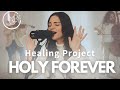 Holy Forever |  Healing Project, Zoe Faye, Megan Tibbits, Antonio & Allison | LIVE