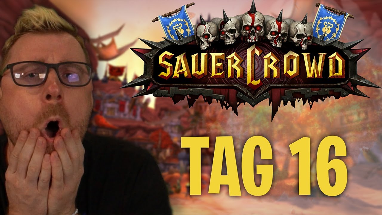 TAG 16... WoW Sauercrowd