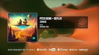 Pitch Bend, Replay - Junam (Official Audio)