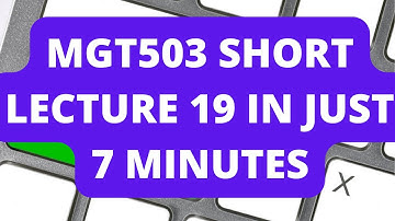 MGT503 Short Lecture 19