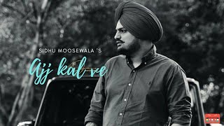 Ajj Kal Ve | (Official Video) Sidhu Moose wala |Latest Punjabi Song 2020