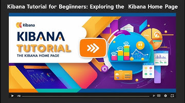 Hướng Dẫn Kibana Cho Người Mới: Khám Phá Trang Chủ Kibana