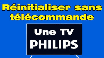 Comment réinitialiser une TV Philips sans télécommande ?