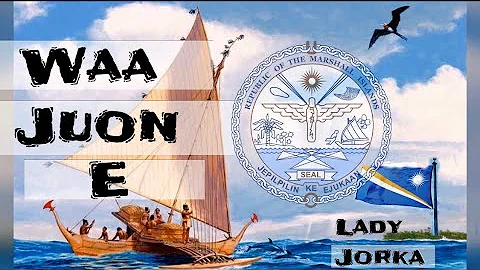 Waa Juon E ~ Lady Jorka - Marshallese Song