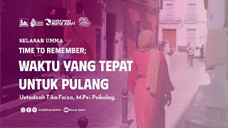 Selasar Umma - Waktu yang Tepat untuk Pulang - Ustadzah Tika Faiza, M.Psi., Psikolog