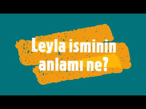 LEYLA İsminin Anlamı ve Analizi Nedir?