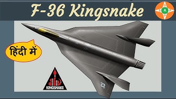 F-36 Kingsnake  l    Replacement of F-16 Vipers   l   A 4.7 Gen Non Stealthy Fighter Jet  l