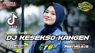 Dj Kesekso Kangen - Sleman Receh Dj Cemplon X CTB Wonosobo Slow Bass || Viral Tik Tok Terbaru 2021