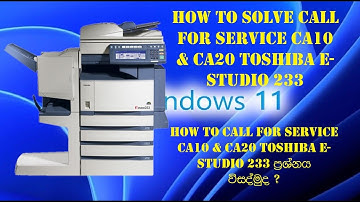 How To Solve Call for service CA10 & CA20 Toshiba e-STUDIO 233- 225- 282-283-423 Error Code