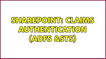 Sharepoint: Claims Authentication (ADFS &STS) (2 Solutions!!)