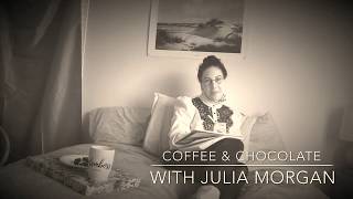 Coffee & Chocolate with Julia Morgan - the beginning