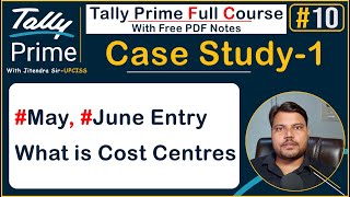 Tally Prime Case Study 1,Record May and June Month Entry, explain cost centres | UPCISS | Lecture 10