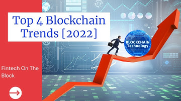 Top 4 Blockchain Trends 2022 | Blockchain Trends and Future 📈