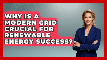 Why Is A Modern Grid Crucial For Renewable Energy Success? - Social Issues For Everyone
