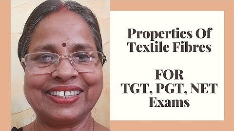 Properties Of Textile Fibres (वस्त्रोत्पादक रेशों के गुण): For TGT, PGT, NET, SET, UG, PG, GIC Exams