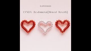 LYNDA - J'te donnerai (Slowed-Reverb)