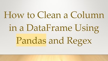 How to Clean a Column in a DataFrame Using Pandas and Regex