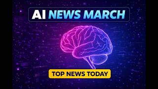 AI News Roundup March 2026