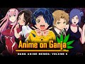 Anime on Ganja: 6 || Dank Anime Memes: Volume 6