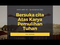 <i><b><span style="color:blue">KATA HARI INI 59 : Bersuka Cita Atas Karya Pemulihan Tuhan (Mazmur 126)</span></b></i>