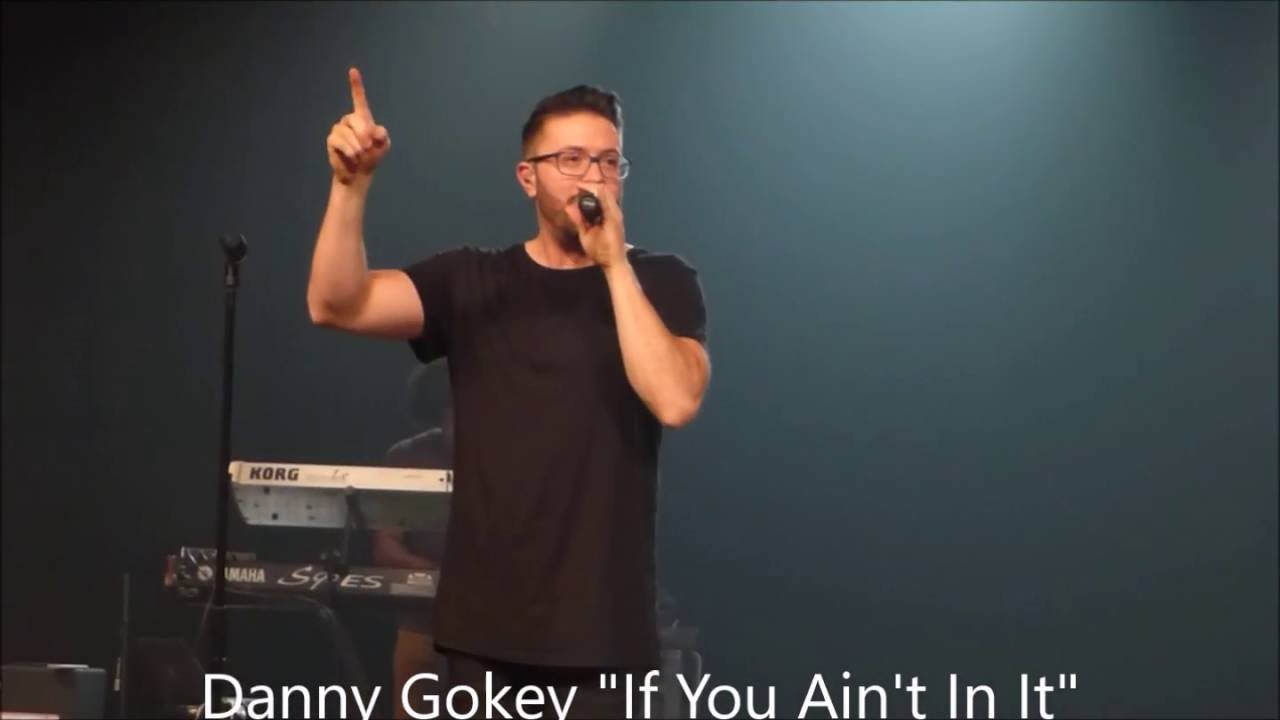 Danny Gokey If You Ain T In It "If You Ain't In It" Danny Gokey - YouTube