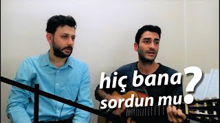 Hiç Bana Sordun Mu Akustik Cover (Kenan Doğulu)