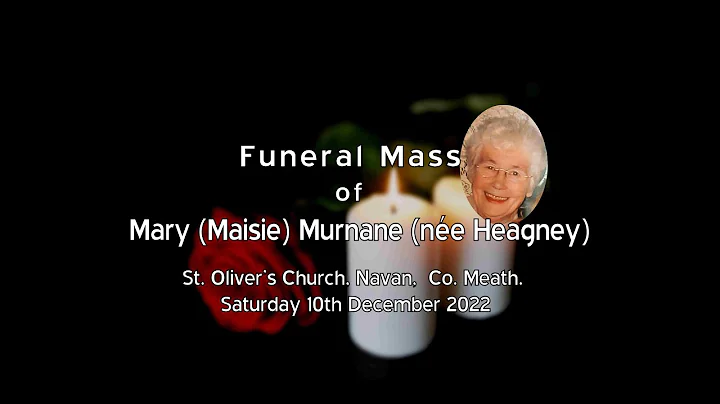 The Funeral Mass of  Mary (Maisie) Murnane (ne Hea...