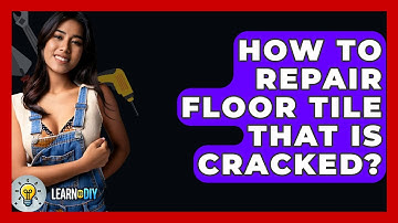 How To Repair Floor Tile That Is Cracked? - LearnToDIY360.com