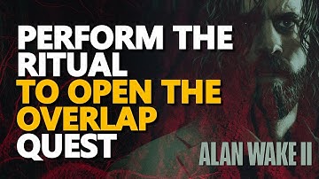 Perform the ritual to open the Overlap Alan Wake 2