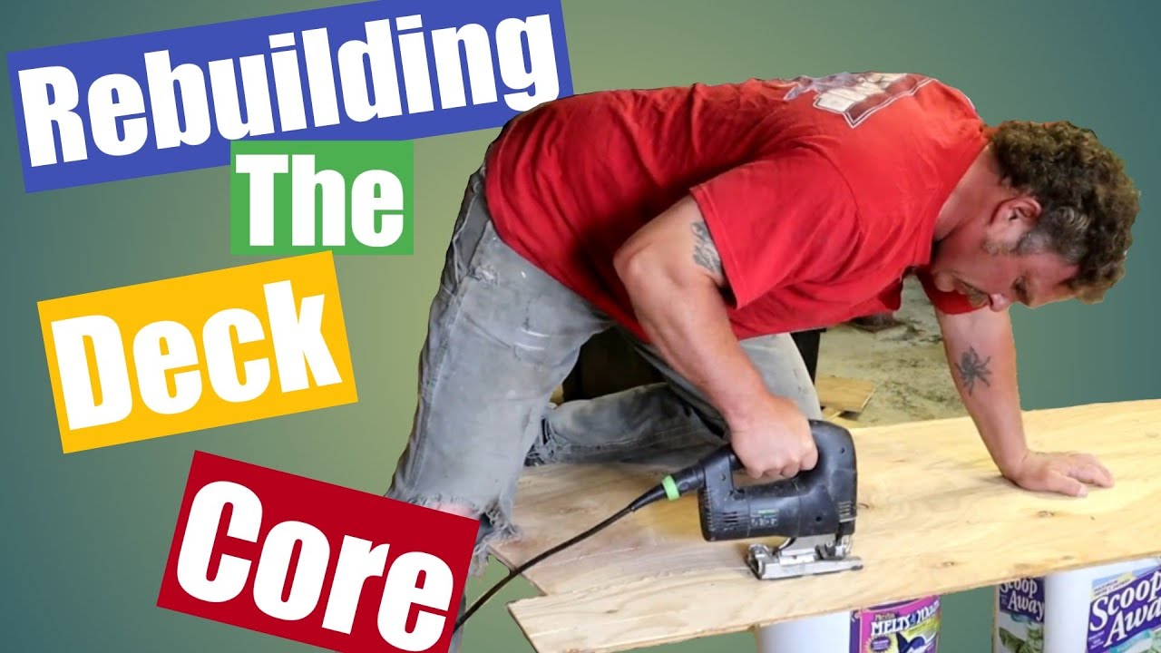 Replace The Deck Core: The Rebuild #34