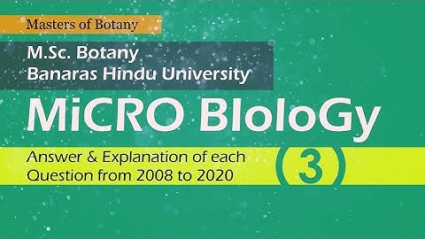 Microbiology: Part-3 | BHU M.Sc. Botany Entrance Exam | Answer & Explanation [2008-2020 Questions]