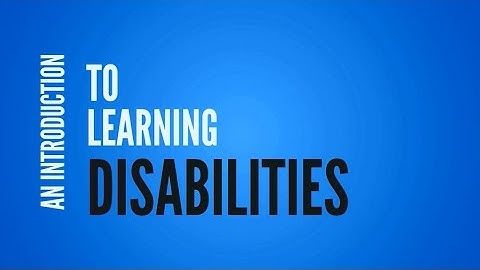 An Introduction to Learning Disabilities
