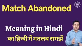 Match Abandoned meaning in Hindi | Match Abandoned ka kya matlab hota hai | Match Abandoned meaning