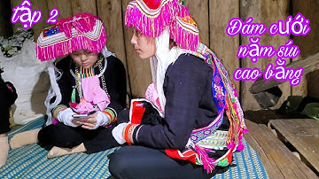 (TẬP 2) Đám Cưới Nặm Síu Bảo Lạc Cao Bằng ✓ Kết Nối Bốn Phương