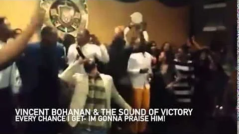 Every Chance I Get/Praise Him- Vincent Bohanan & The Sound of Victory