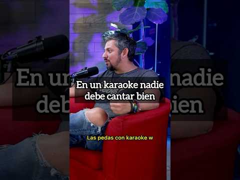 En un karaoke nadie debe cantar bien.
