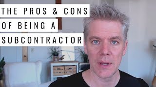 The Pros and Cons of Working as a Subcontractor