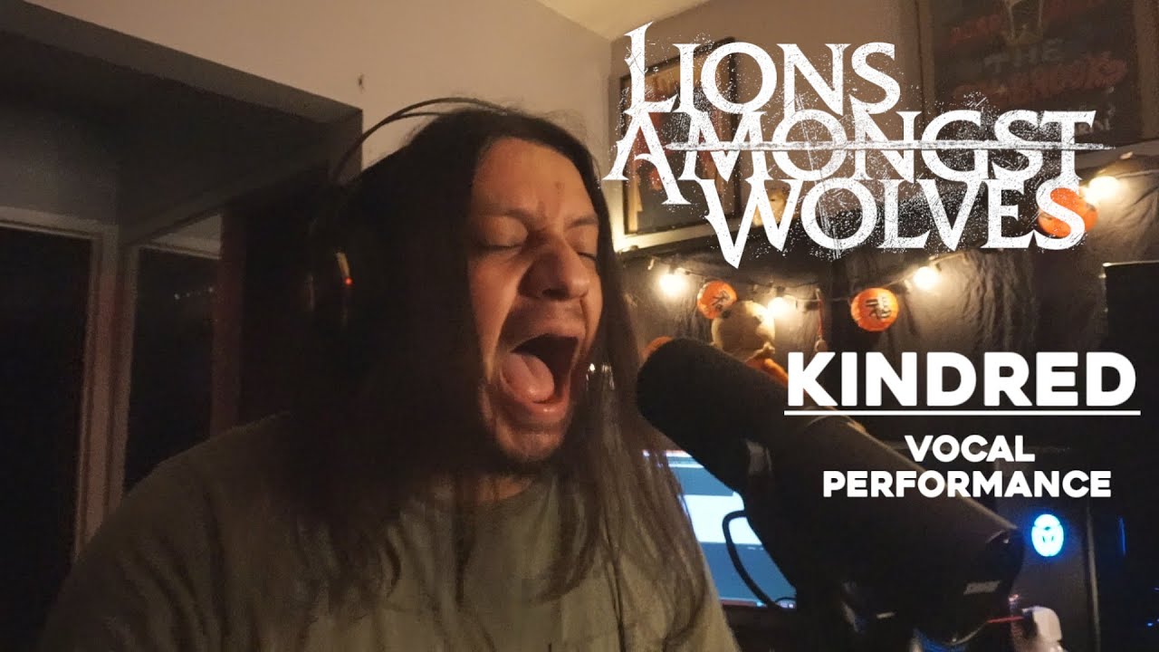 Lions Amongst Wolves - KINDRED (Vocal Performance)