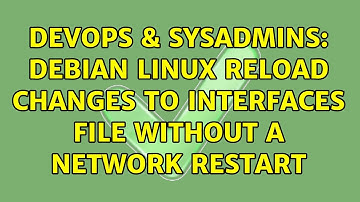 DevOps & SysAdmins: Debian Linux reload changes to interfaces file without a network restart