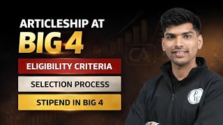 Articleship at Big 4 | Eligibility Criteria | Selection process | Stipend in Big 4 | CA Rohit