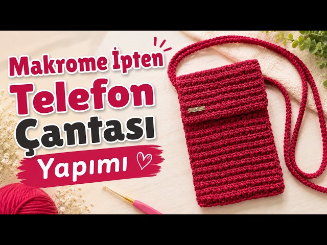 Tığ İşi Makrome İpten Telefon Çantası Yapımı 📱✨ Kolay ve Şık Model