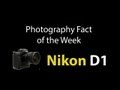 Photography Fact of the Week - D1