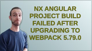 NX Angular project build failed after upgrading to Webpack 5.79.0