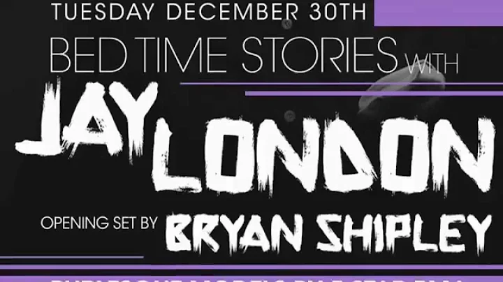 BEDTIME STORIES w/ BRYAN SHIPLEY & JAY LONDON