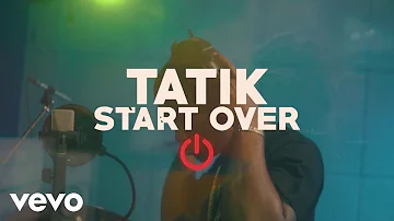 Tatik - Start Over (Official Music Video)