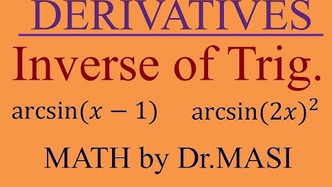 Derivative of Inverse Trig Functions arcsin(x-1), (arcsin2x)^2