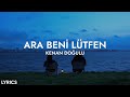 Kenan Doğulu Ara Beni Lütfen Sözleri