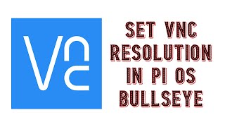 VNC Resolution Raspberry Pi Bullseye