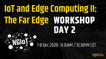 IoT and Edge Computing II: The Far Edge. Day 2
