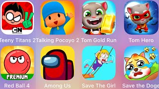 Teeny Titans 2,Talking Pocoyo,Tom Gold Run,Tom Hero,Save The Doge,Save The Girl,Among Us,Red Ball 4. screenshot 4
